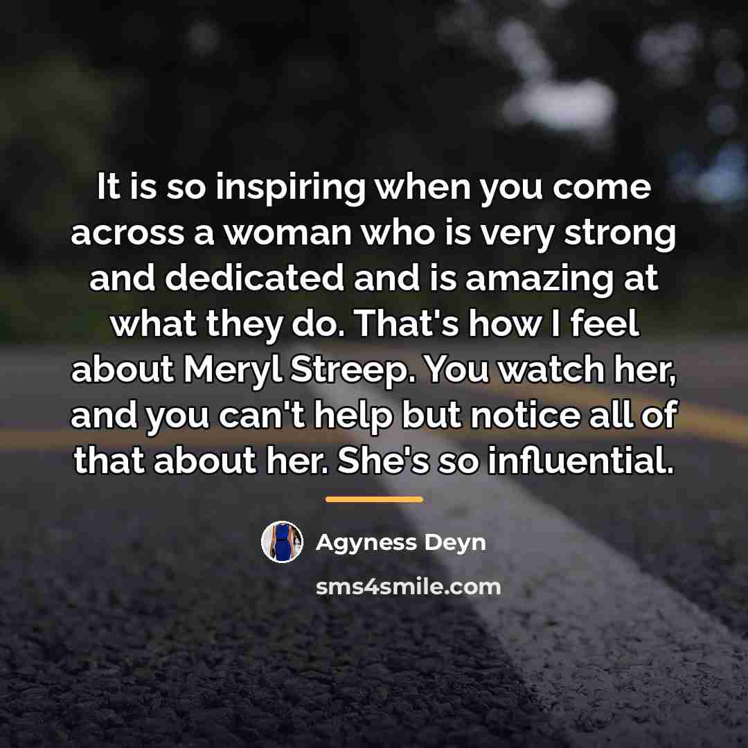 “It is so inspiring when you come across a woman…” quote by Agyness Deyn