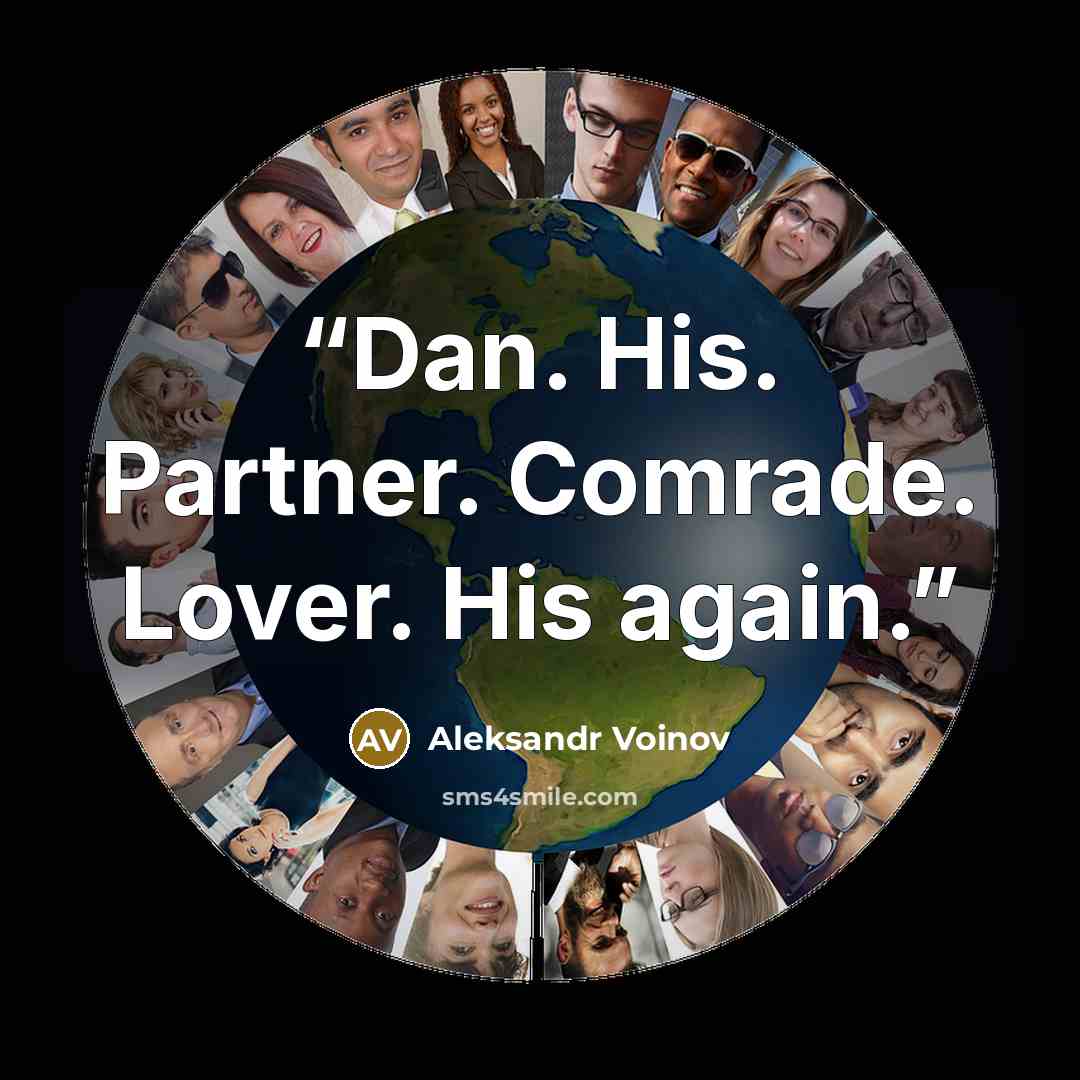 “Dan. His. Partner. Comrade. Lover. His again.” quote by Aleksandr Voinov