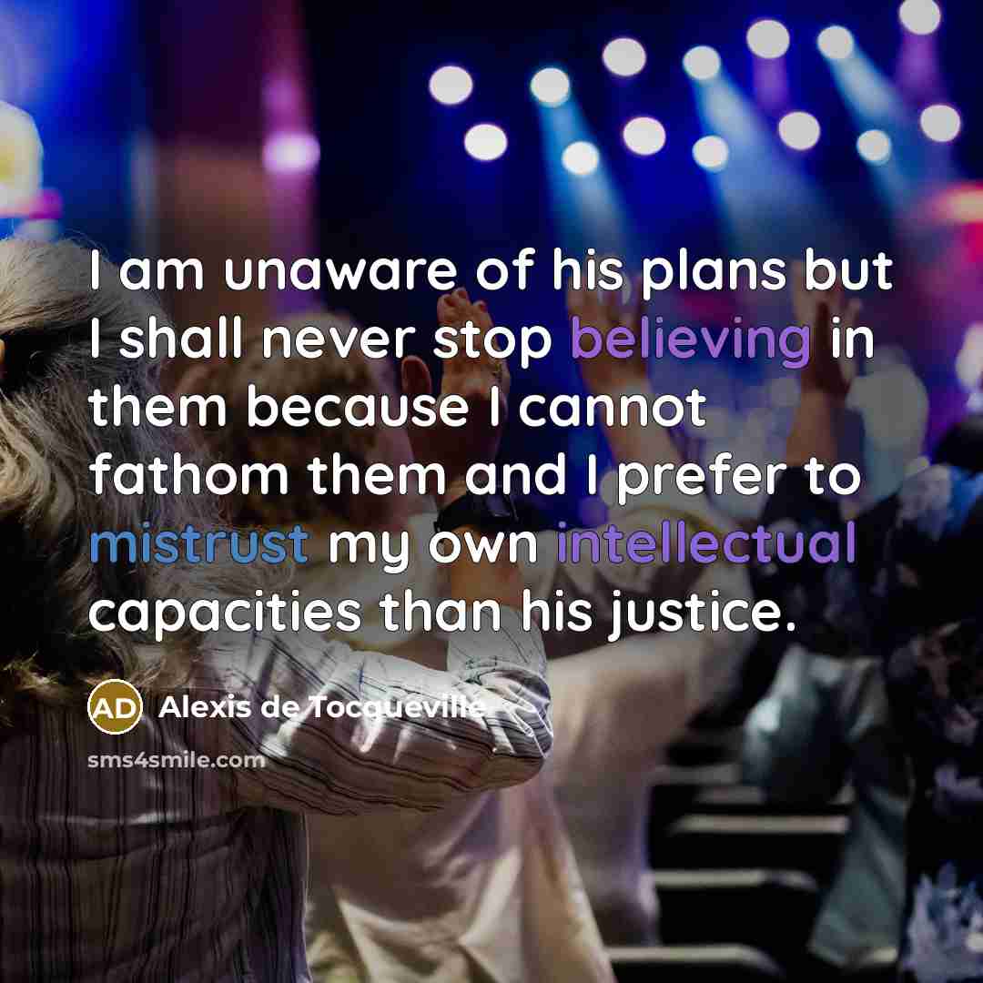“I am unaware of his plans but I shall never…” quote by Alexis de Tocqueville
