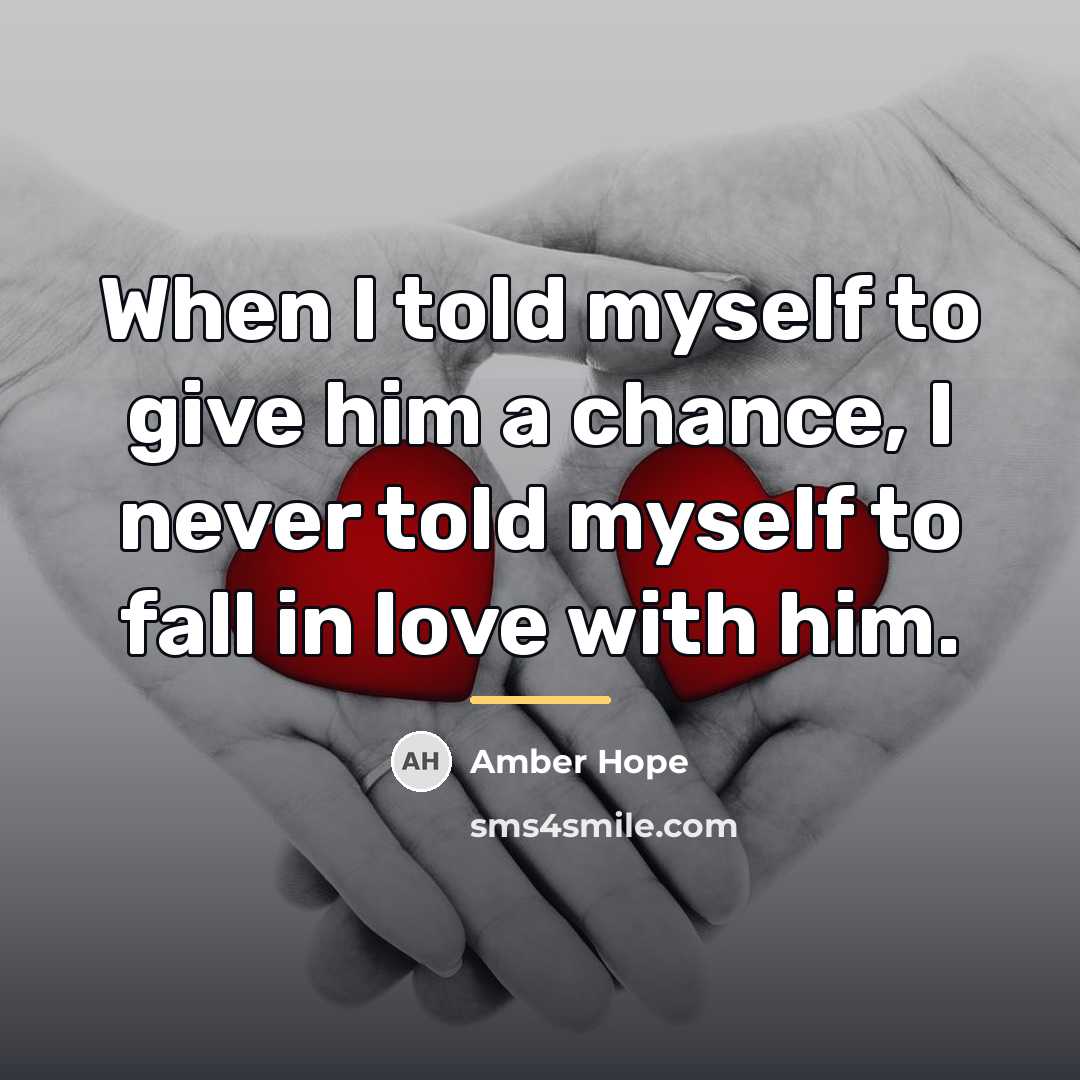 “When I told myself to give him a chance, I…” quote by Amber Hope