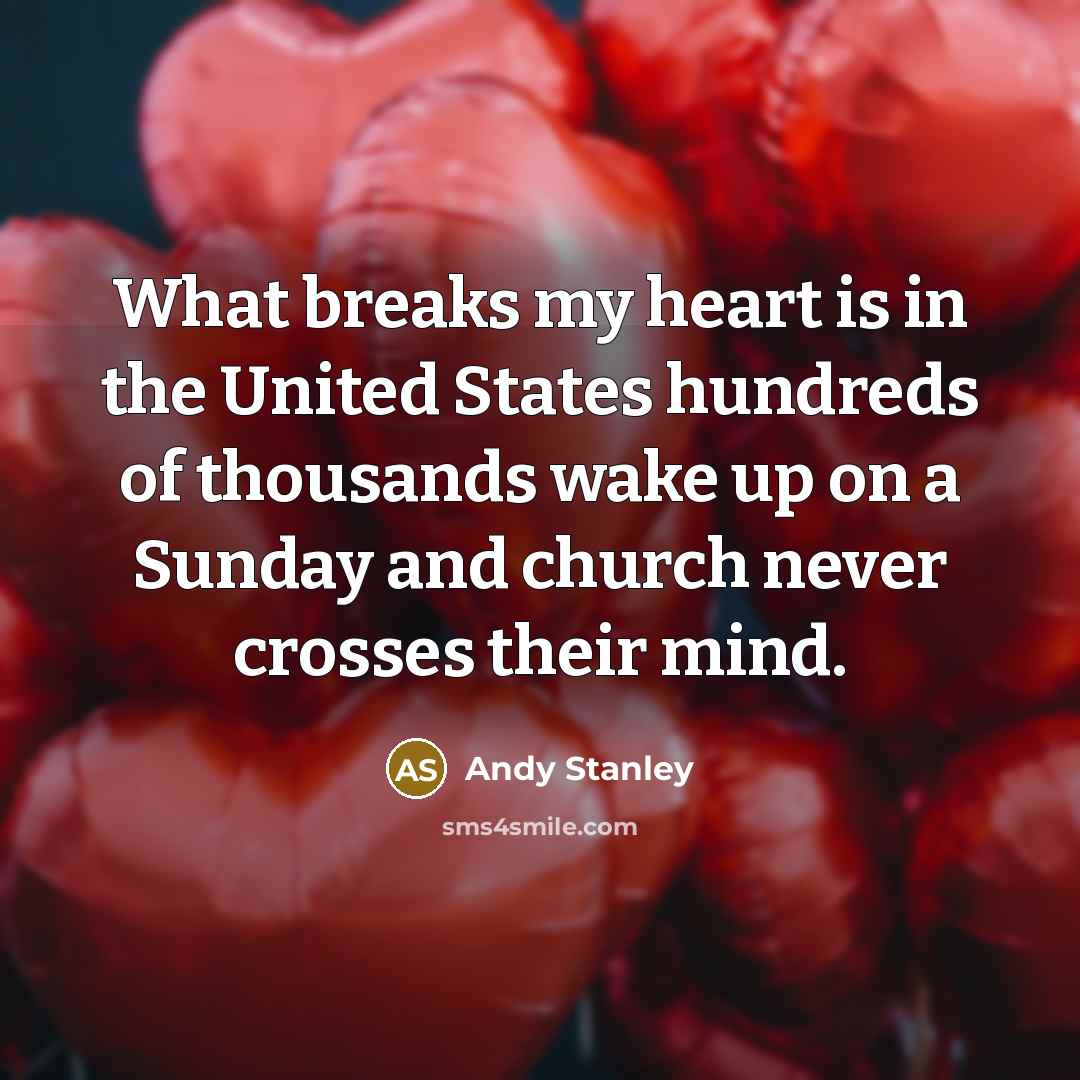 “What breaks my heart is in the United States hundreds…” quote by Andy Stanley