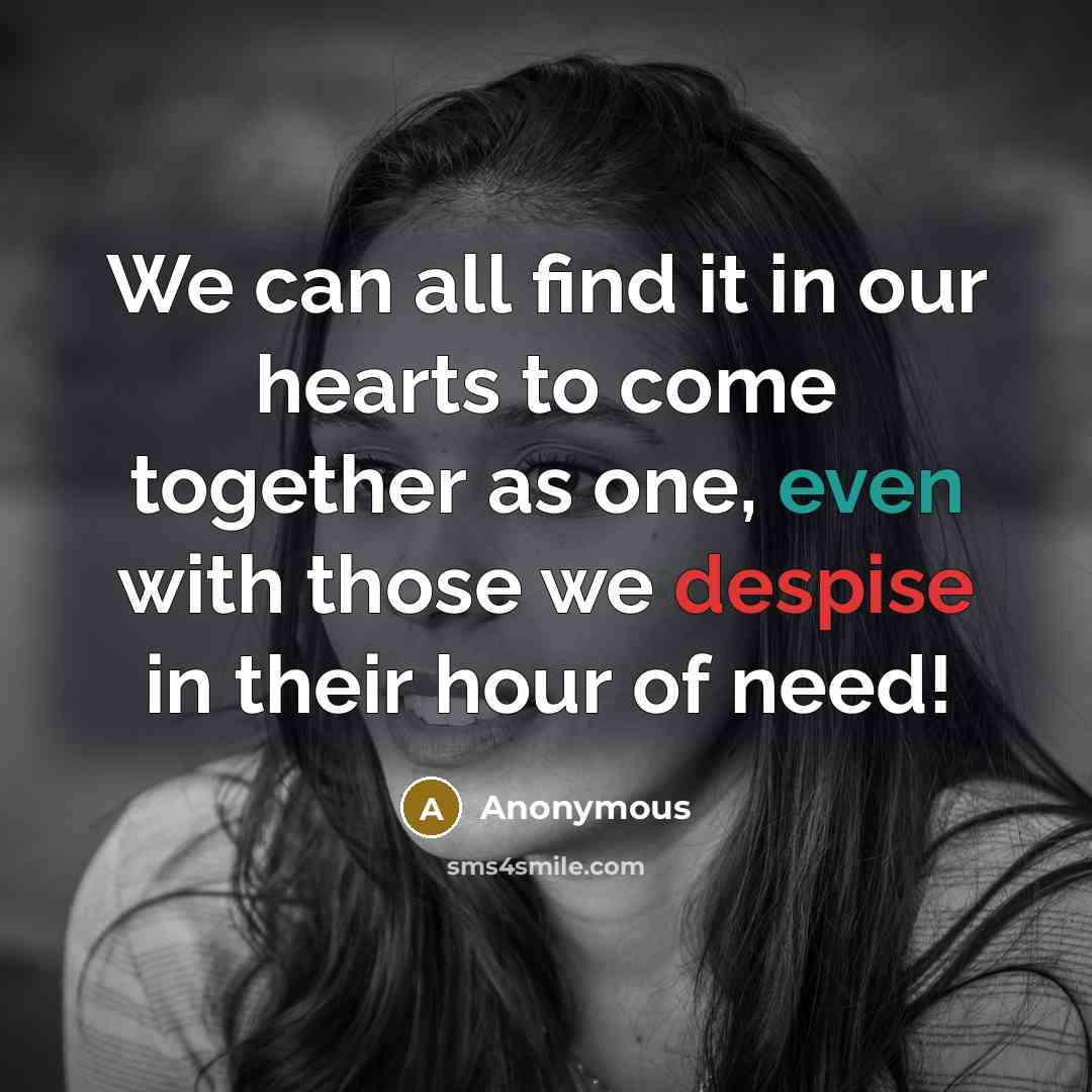 “We can all find it in our hearts to come…” quote by Anonymous