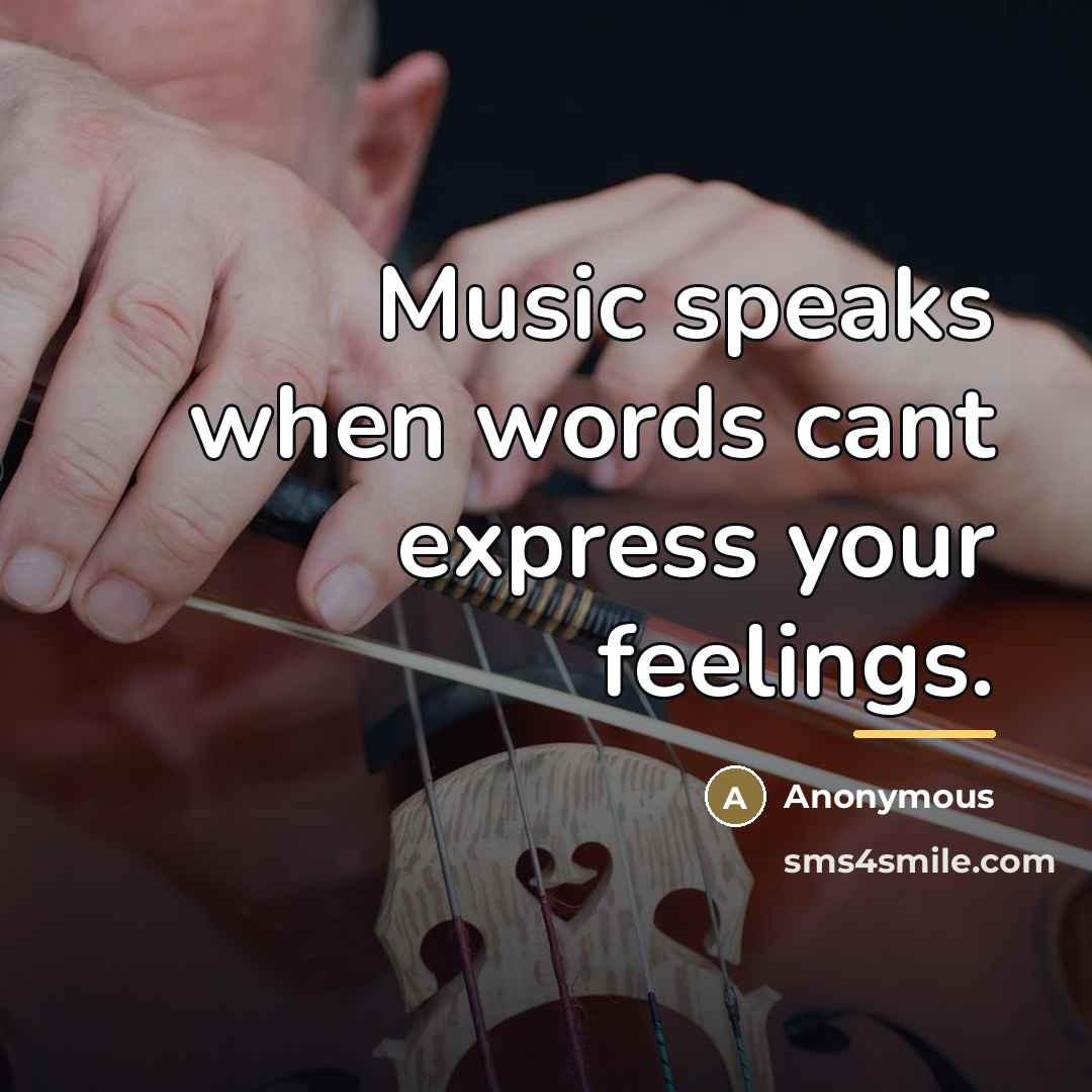 “Music speaks when words cant express your feelings.…” quote by Anonymous