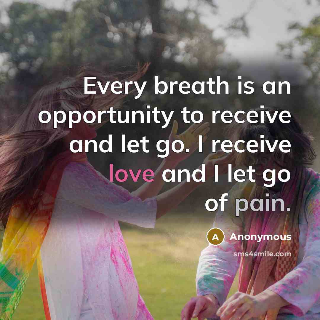 “Every breath is an opportunity to receive and let go.…” quote by Anonymous