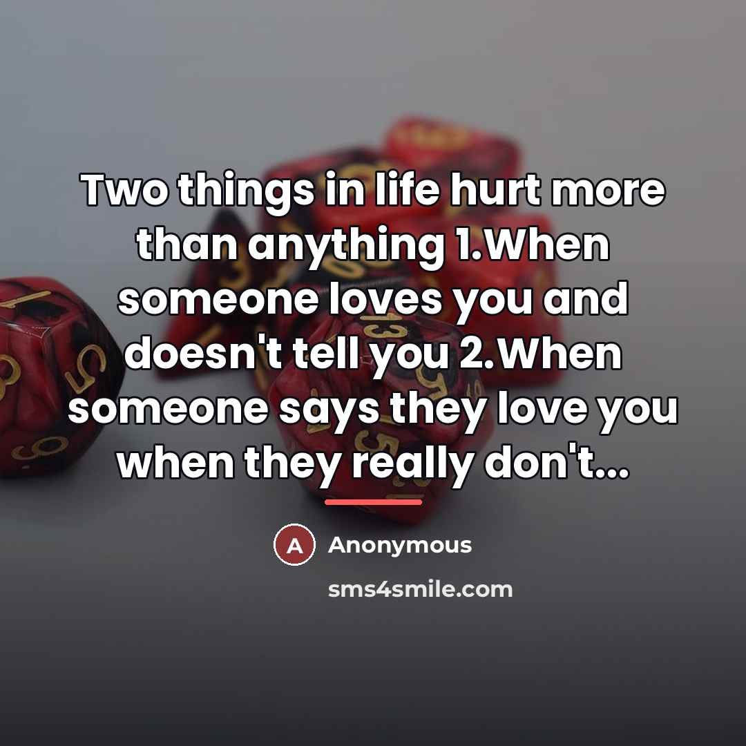 “Two things in life hurt more than anything 1.When someone…” quote by Anonymous