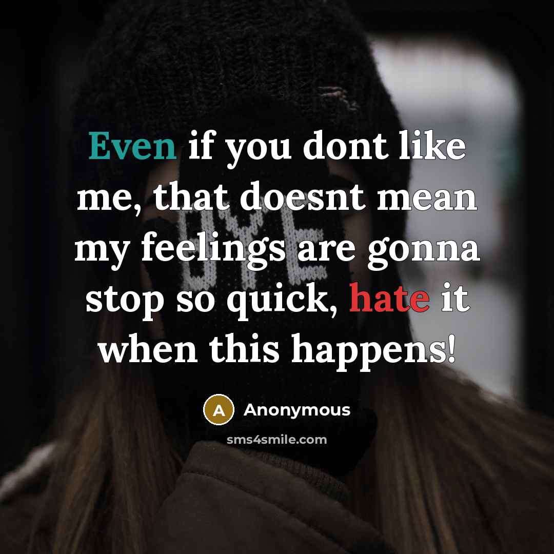 “Even if you dont like me, that doesnt mean my…” quote by Anonymous