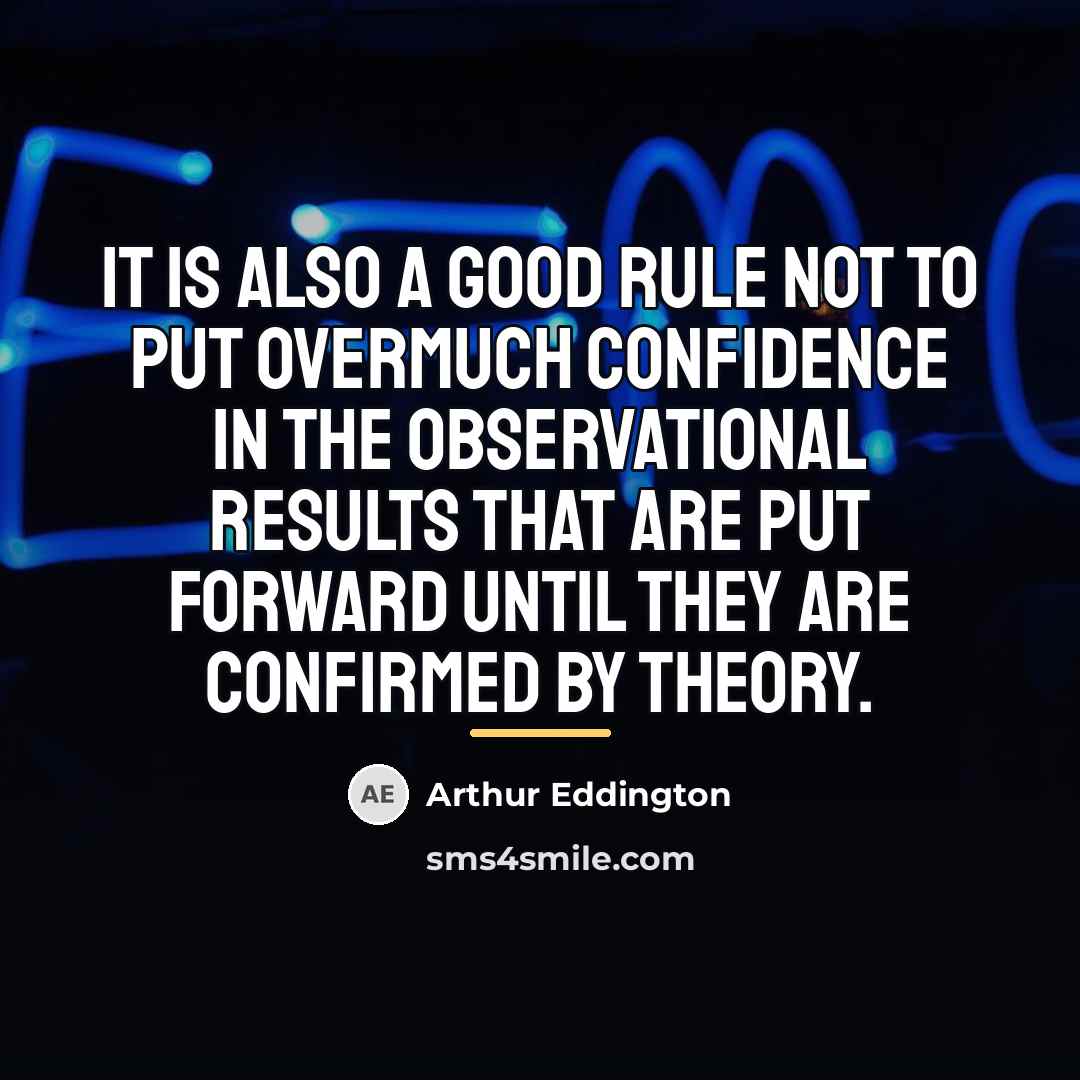 “It is also a good rule not to put overmuch…” quote by Arthur Eddington
