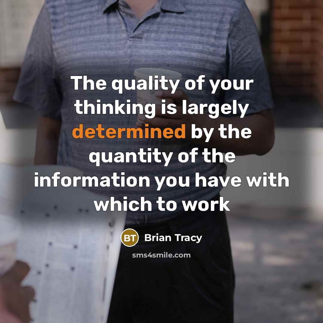 “The quality of your thinking is largely determined by the…” quote by Brian Tracy