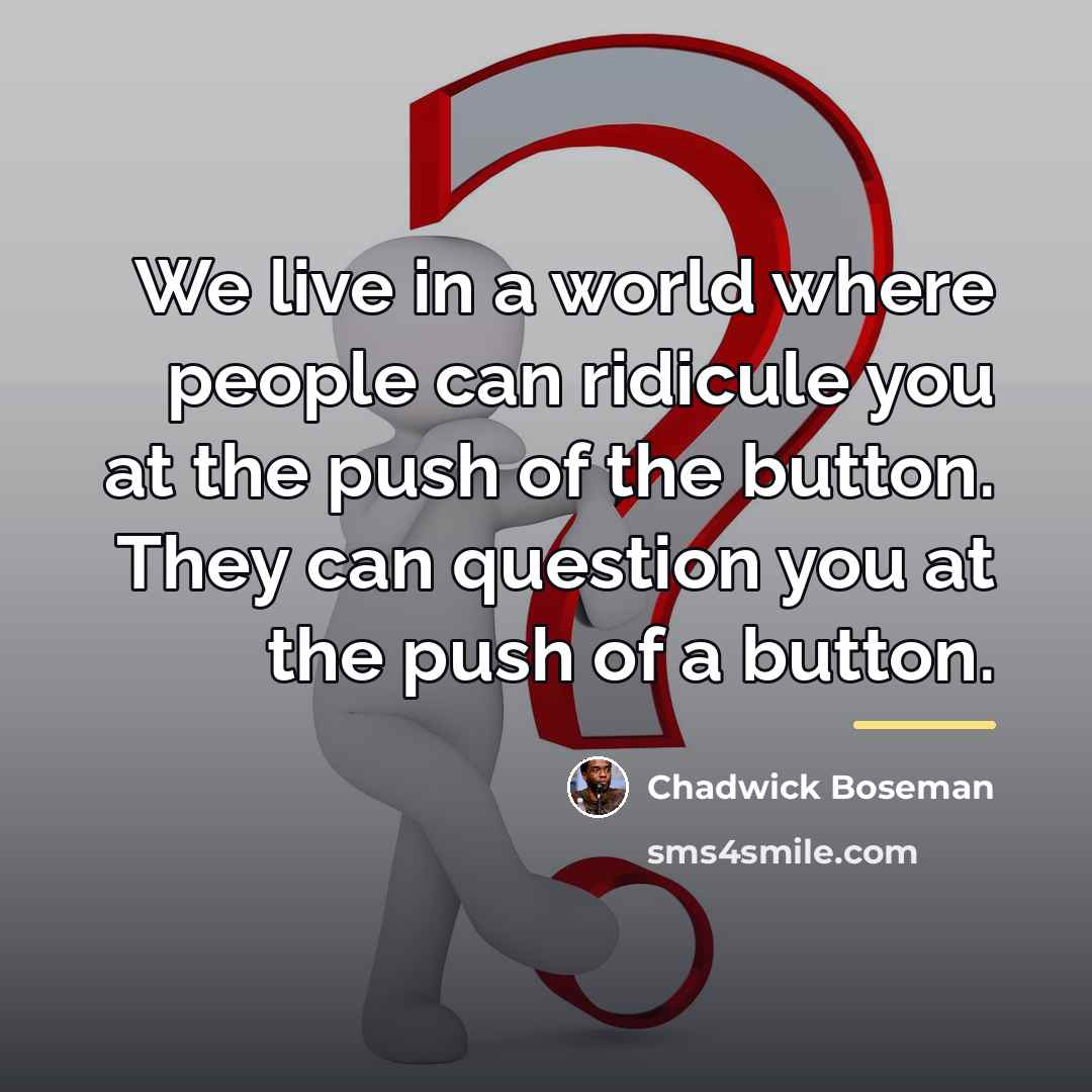 “We live in a world where people can ridicule you…” quote by Chadwick Boseman