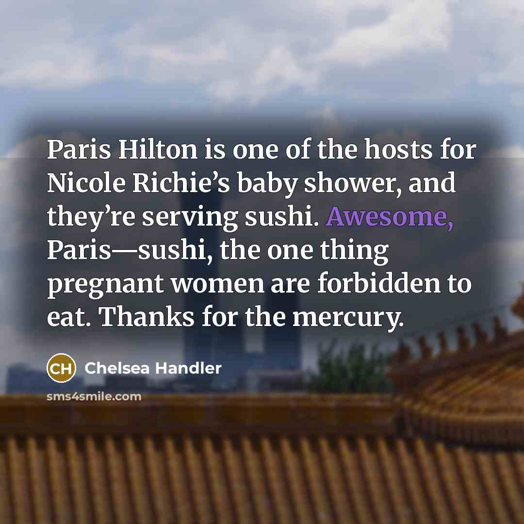 “Paris Hilton is one of the hosts for Nicole Richie’s…” quote by Chelsea Handler
