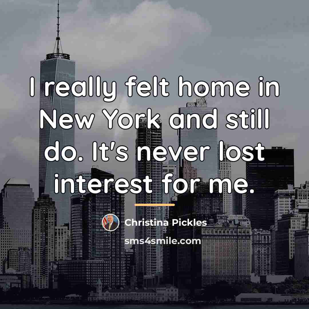 “I really felt home in New York and still do.…” quote by Christina Pickles