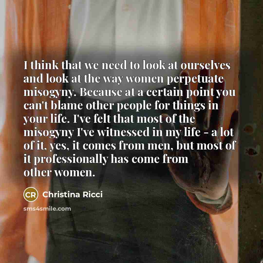 “I think that we need to look at ourselves and…” quote by Christina Ricci