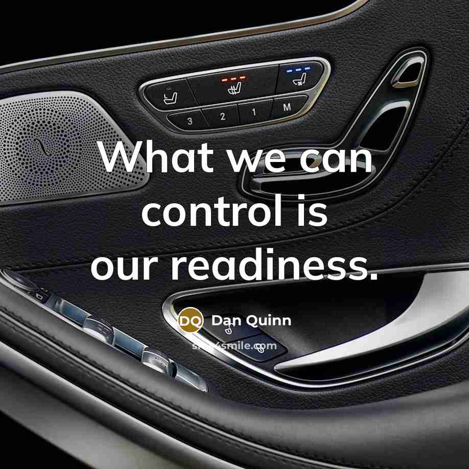“What we can control is our readiness.…” quote by Dan Quinn