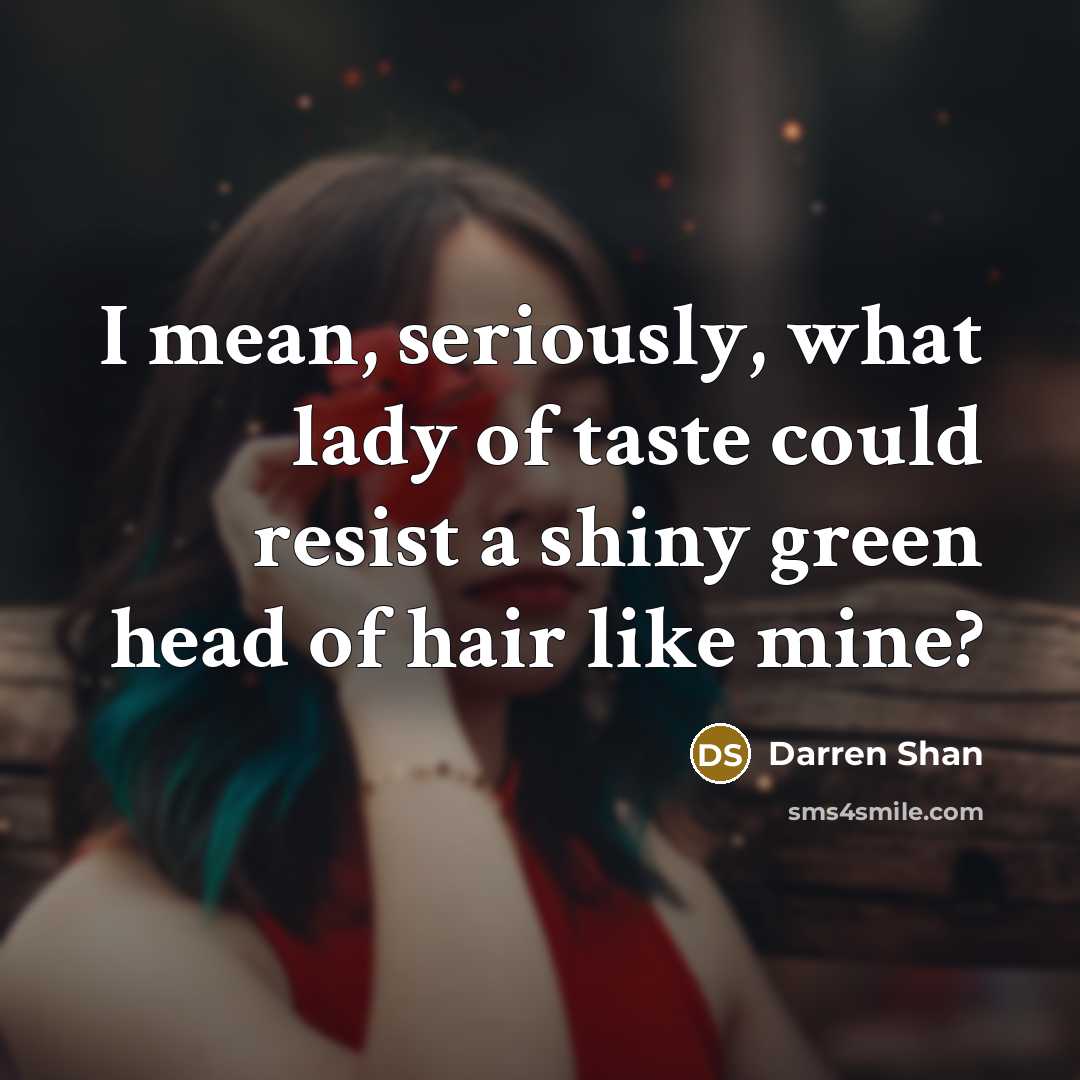 “I mean, seriously, what lady of taste could resist a…” quote by Darren Shan