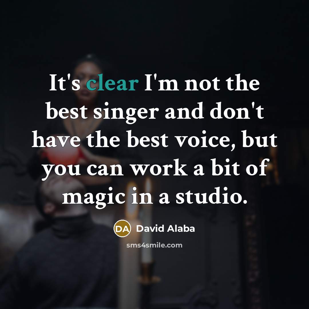 “It's clear I'm not the best singer and don't have…” quote by David Alaba