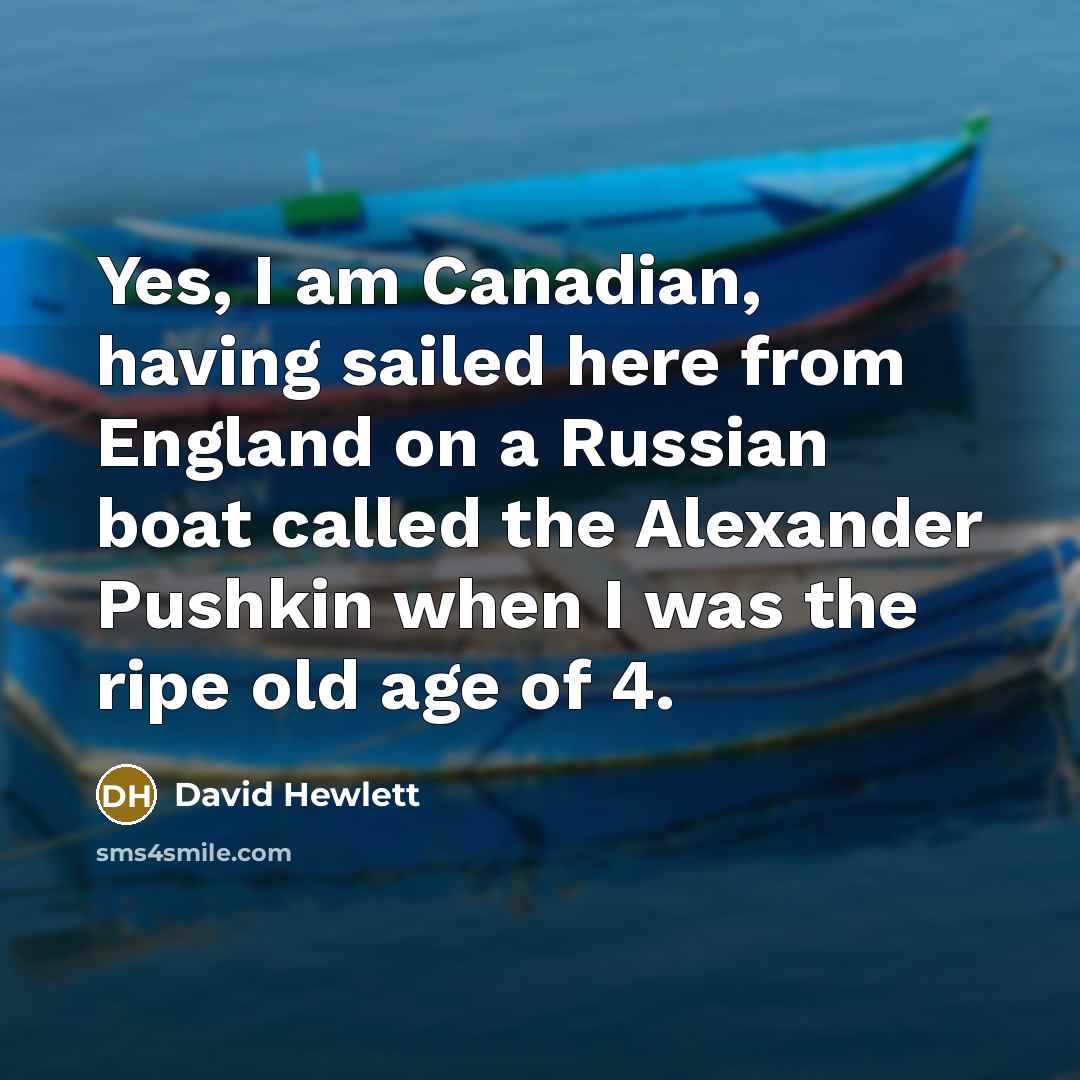 “Yes, I am Canadian, having sailed here from England on…” quote by David Hewlett