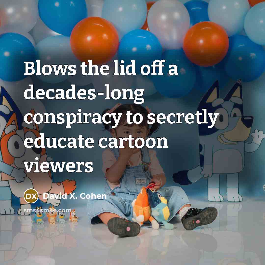 “Blows the lid off a decades-long conspiracy to secretly educate…” quote by David X. Cohen