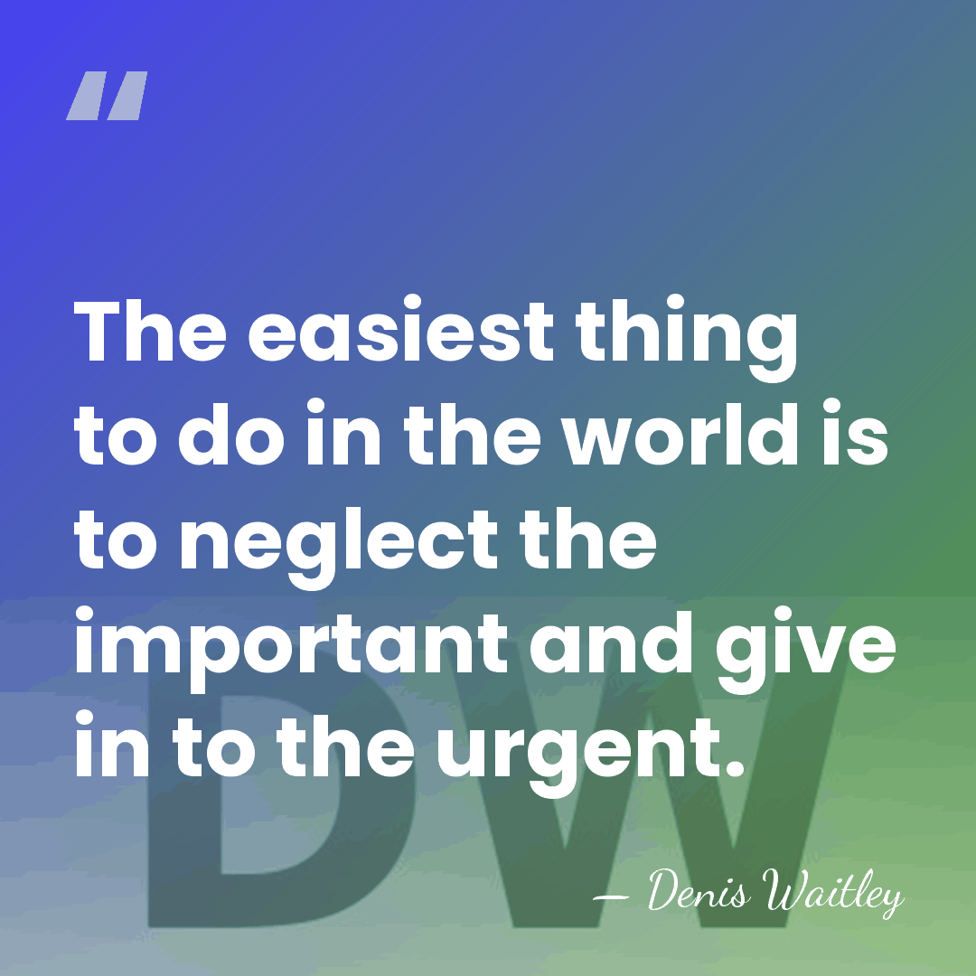 The easiest thing to do in the world is to neglect the&hellip; - Denis Waitley