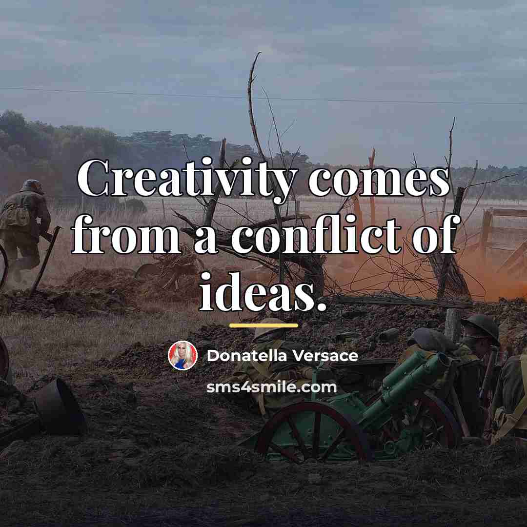 “Creativity comes from a conflict of ideas.…” quote by Donatella Versace