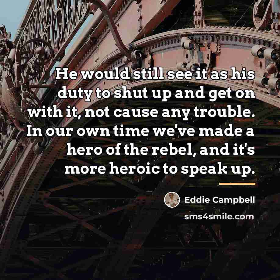 “He would still see it as his duty to shut…” quote by Eddie Campbell
