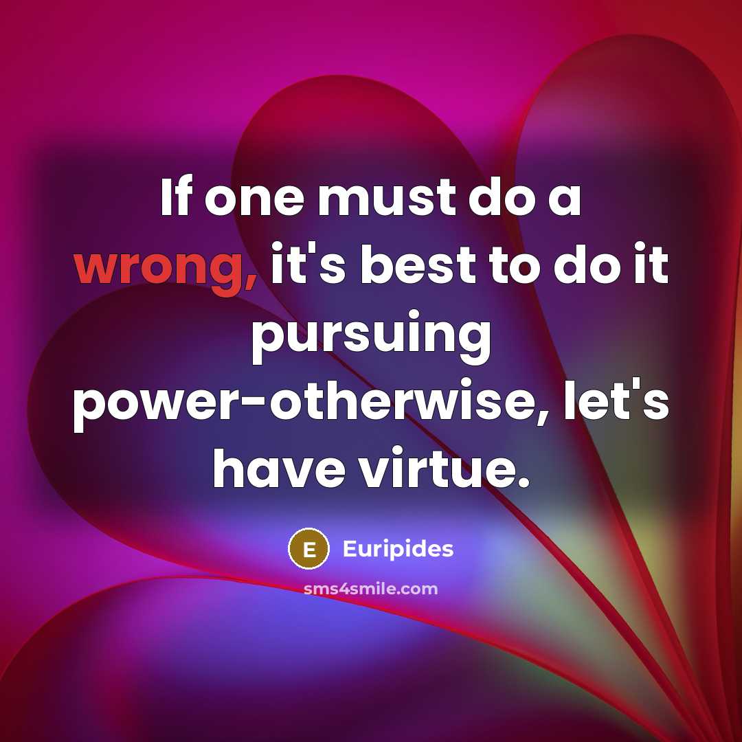“If one must do a wrong, it's best to do…” quote by Euripides