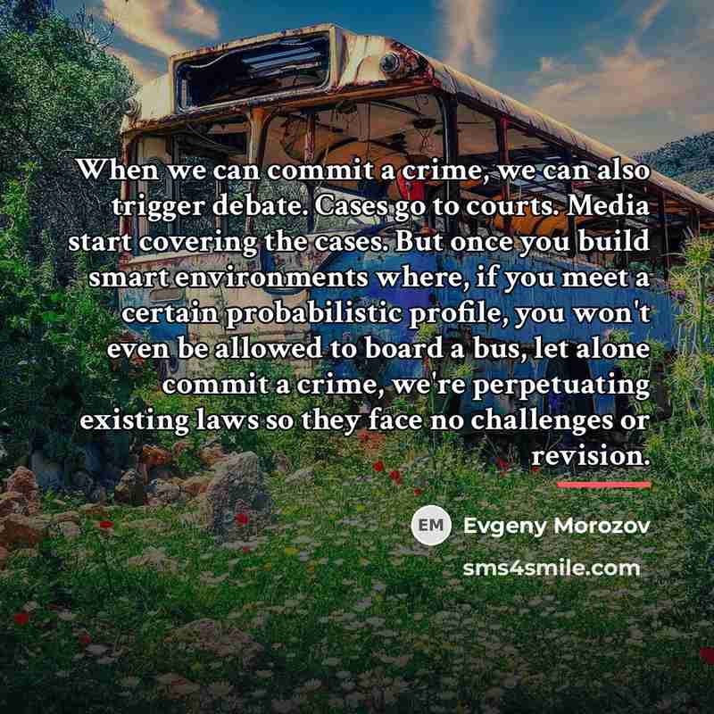 “When we can commit a crime, we can also trigger…” quote by Evgeny Morozov
