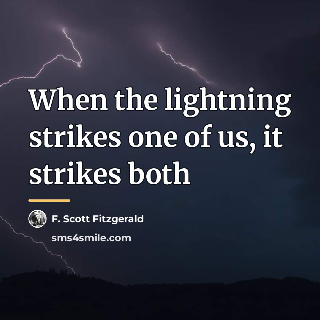 “When the lightning strikes one of us, it strikes both…” quote by F. Scott Fitzgerald
