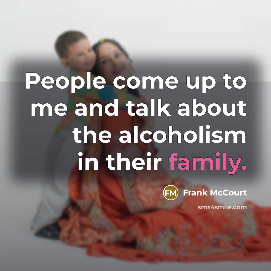 “People come up to me and talk about the alcoholism…” quote by Frank McCourt