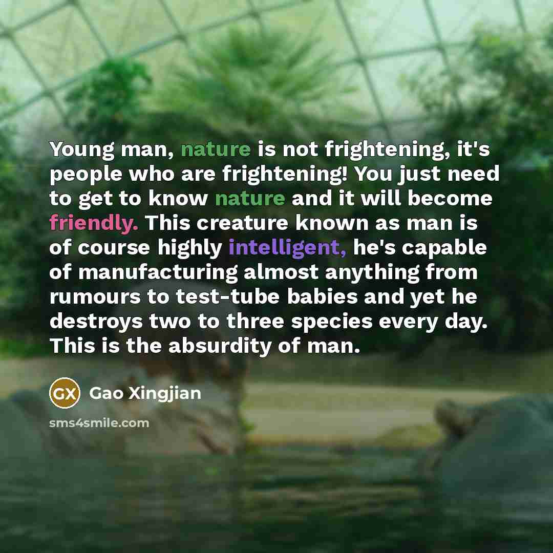 “Young man, nature is not frightening, it's people who are…” quote by Gao Xingjian