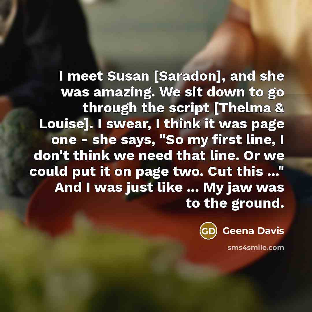 “I meet Susan [Saradon], and she was amazing. We sit…” quote by Geena Davis