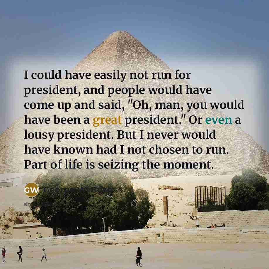 “I could have easily not run for president, and people…” quote by George W. Bush