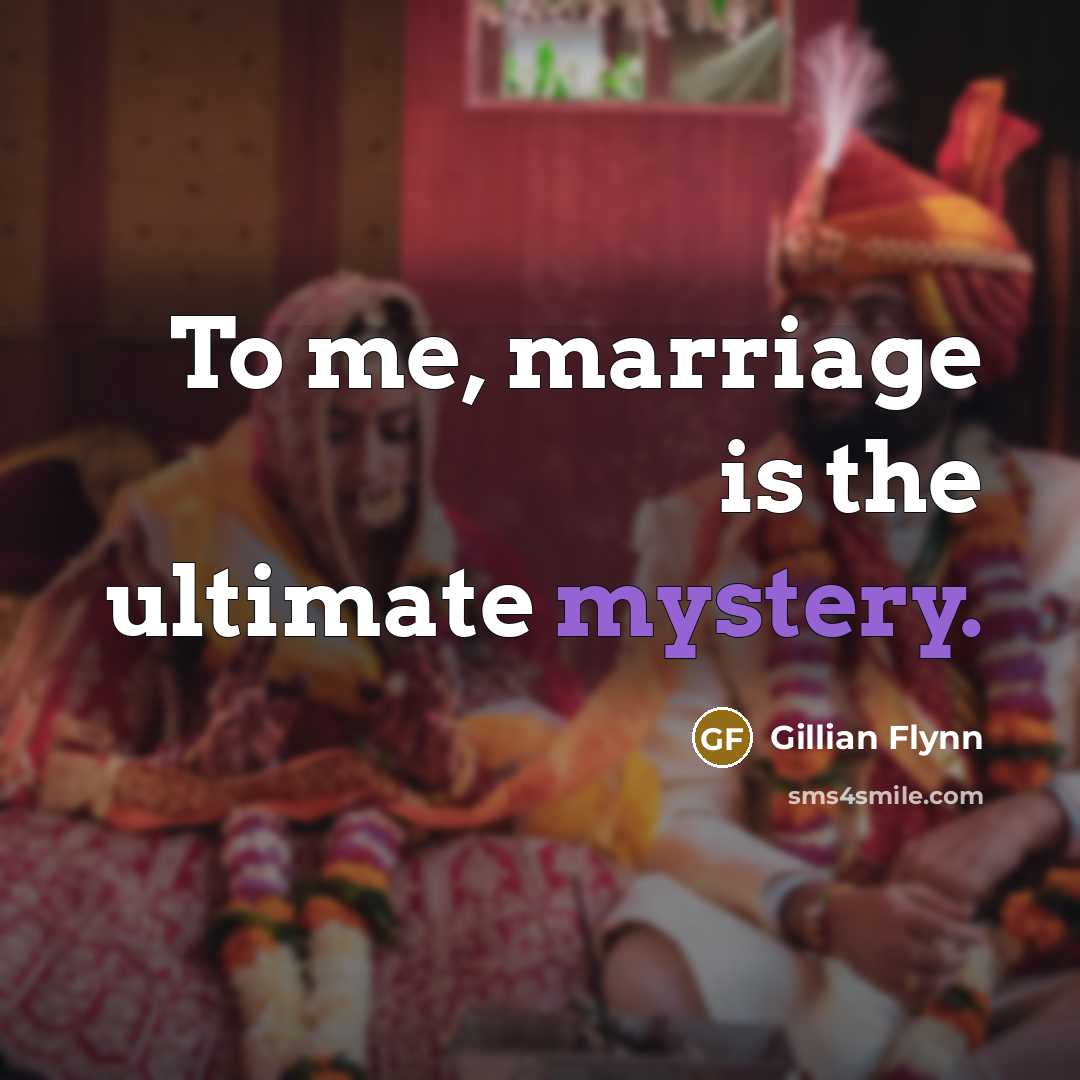“To me, marriage is the ultimate mystery.…” quote by Gillian Flynn