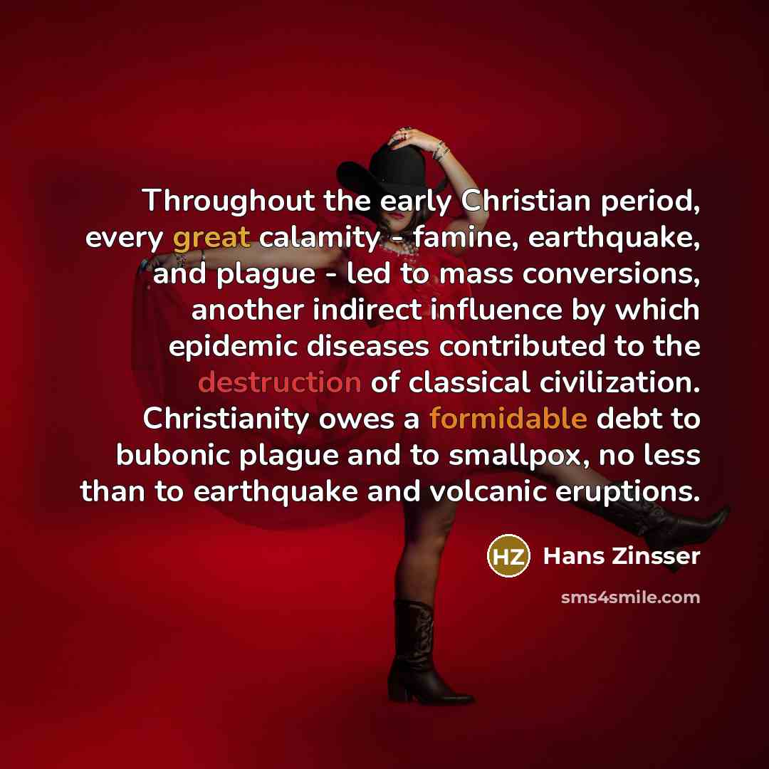 “Throughout the early Christian period, every great calamity - famine,…” quote by Hans Zinsser