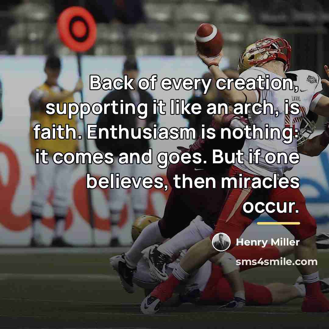 “Back of every creation, supporting it like an arch, is…” quote by Henry Miller