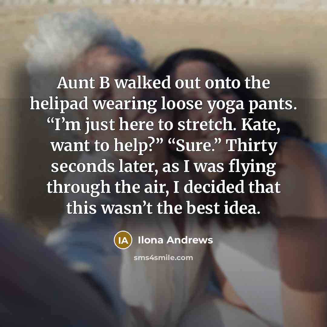 “Aunt B walked out onto the helipad wearing loose yoga…” quote by Ilona Andrews