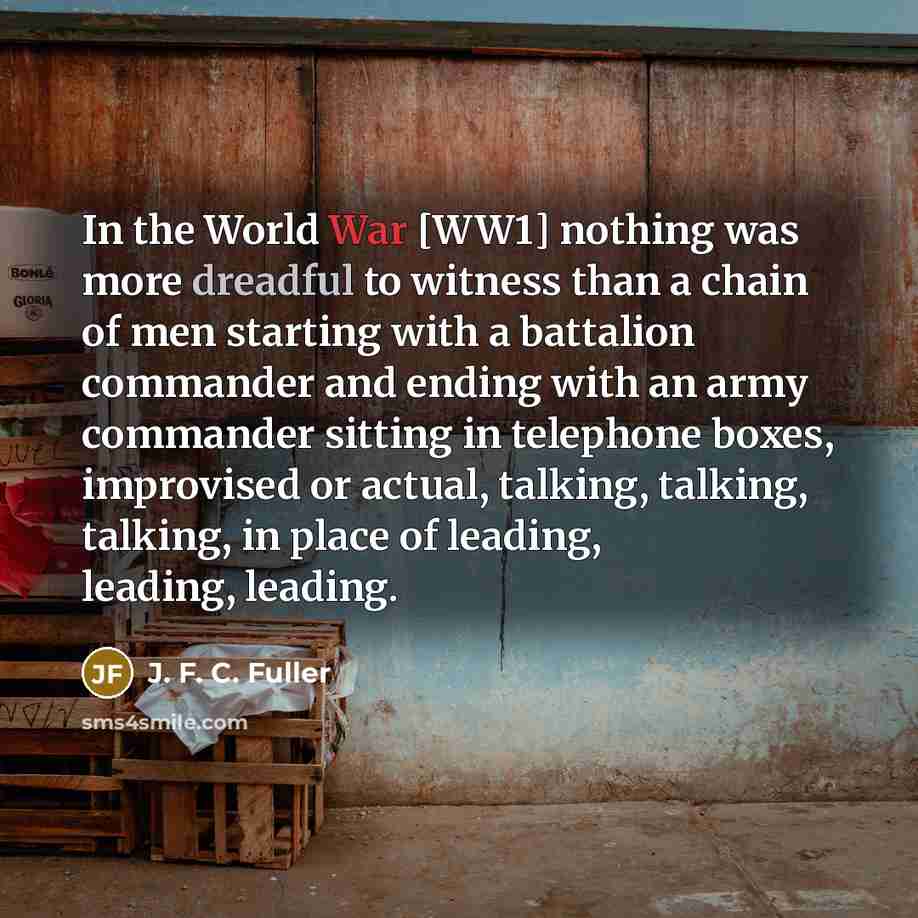 “In the World War [WW1] nothing was more dreadful to…” quote by J. F. C. Fuller