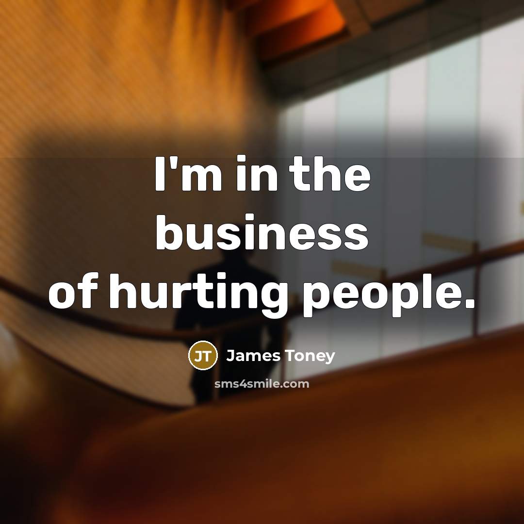 “I'm in the business of hurting people.…” quote by James Toney