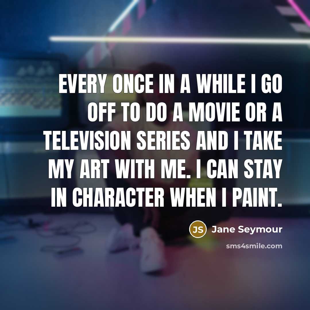 “Every once in a while I go off to do…” quote by Jane Seymour