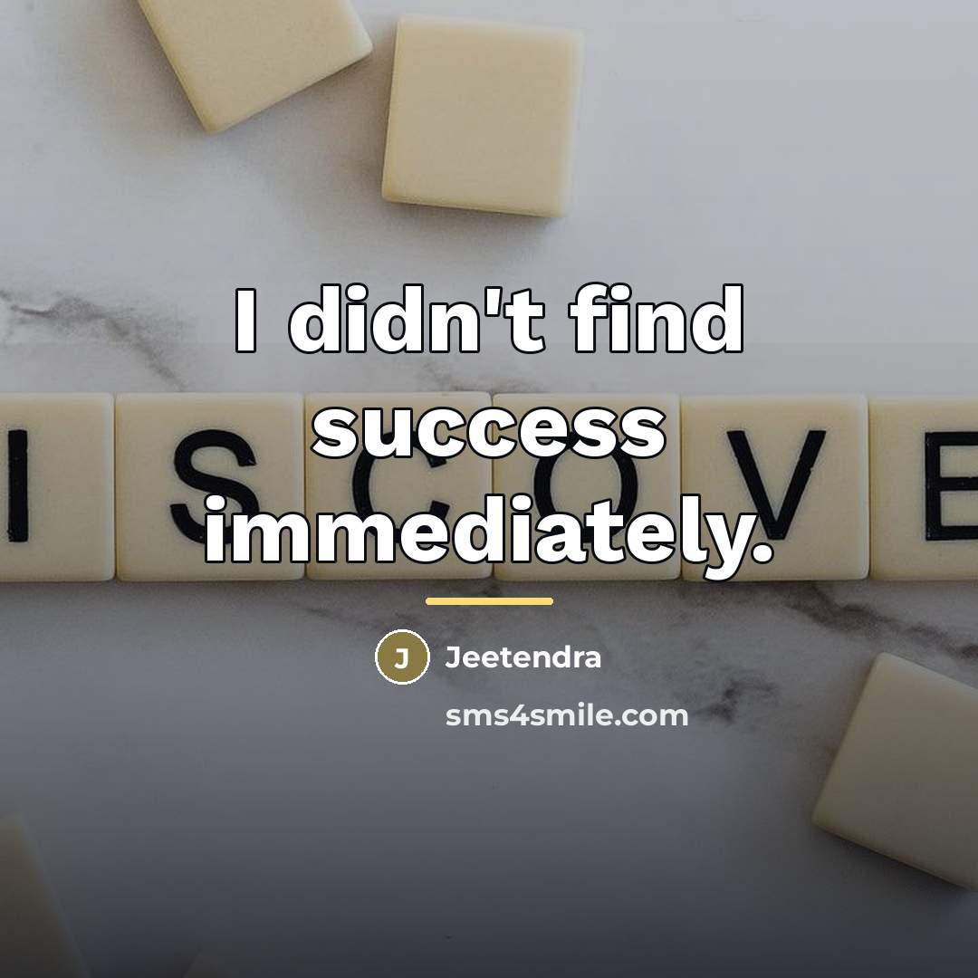 “I didn't find success immediately.…” quote by Jeetendra