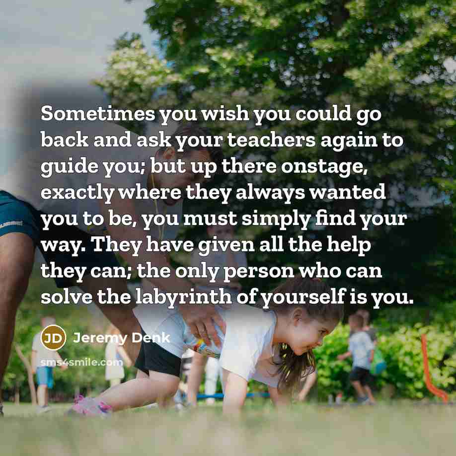 “Sometimes you wish you could go back and ask your…” quote by Jeremy Denk