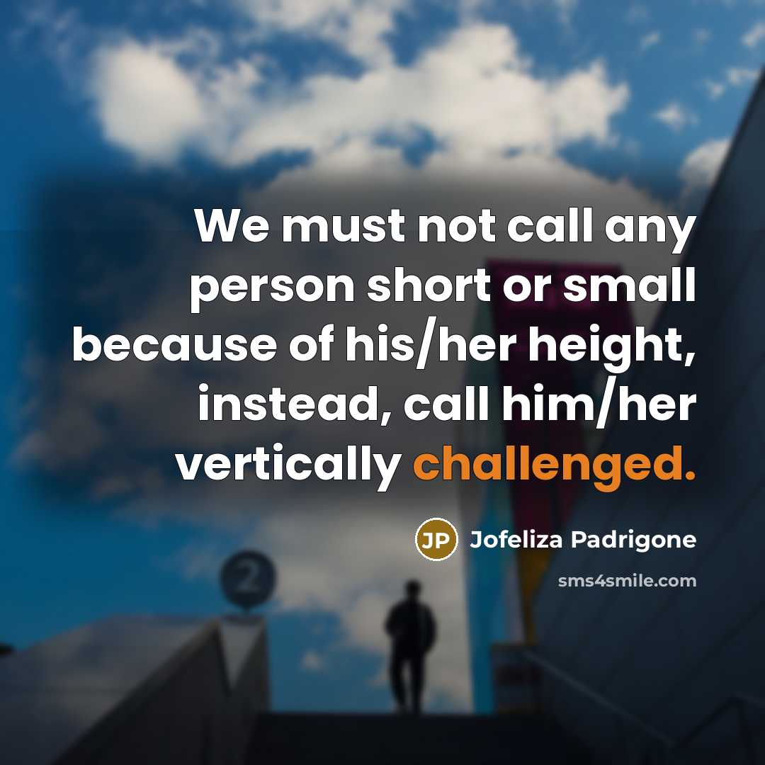 “We must not call any person short or small because…” quote by Jofeliza Padrigone