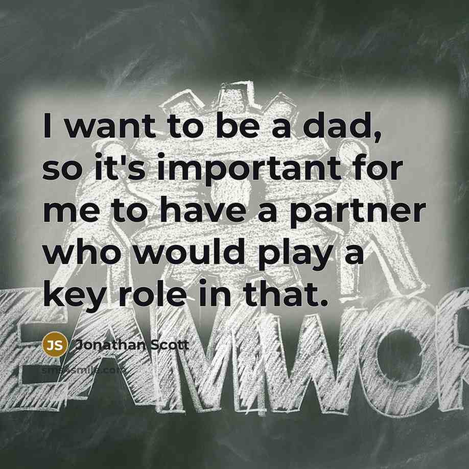 “I want to be a dad, so it's important for…” quote by Jonathan Scott