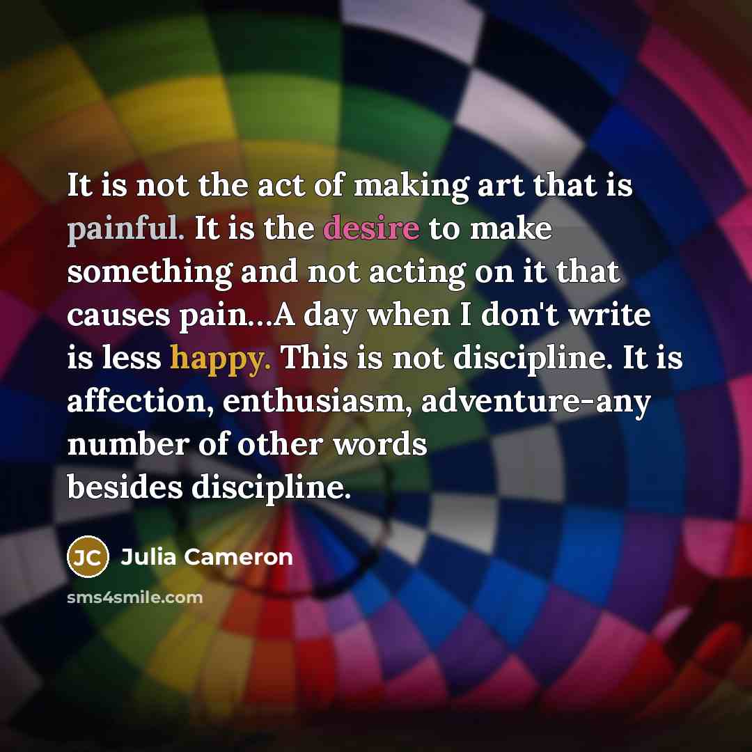 “It is not the act of making art that is…” quote by Julia Cameron