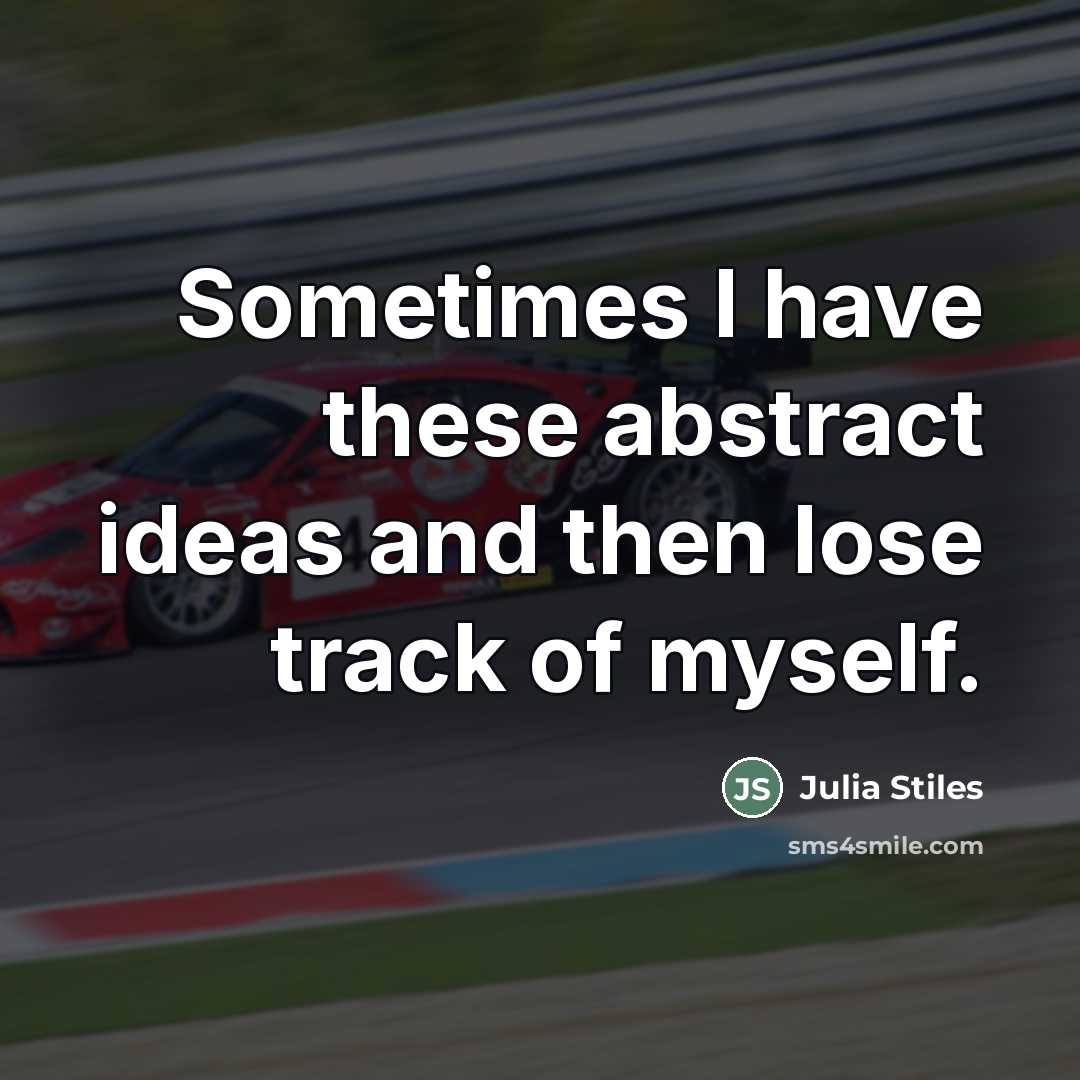 “Sometimes I have these abstract ideas and then lose track…” quote by Julia Stiles