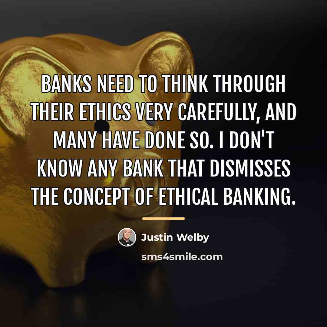 “Banks need to think through their ethics very carefully, and…” quote by Justin Welby