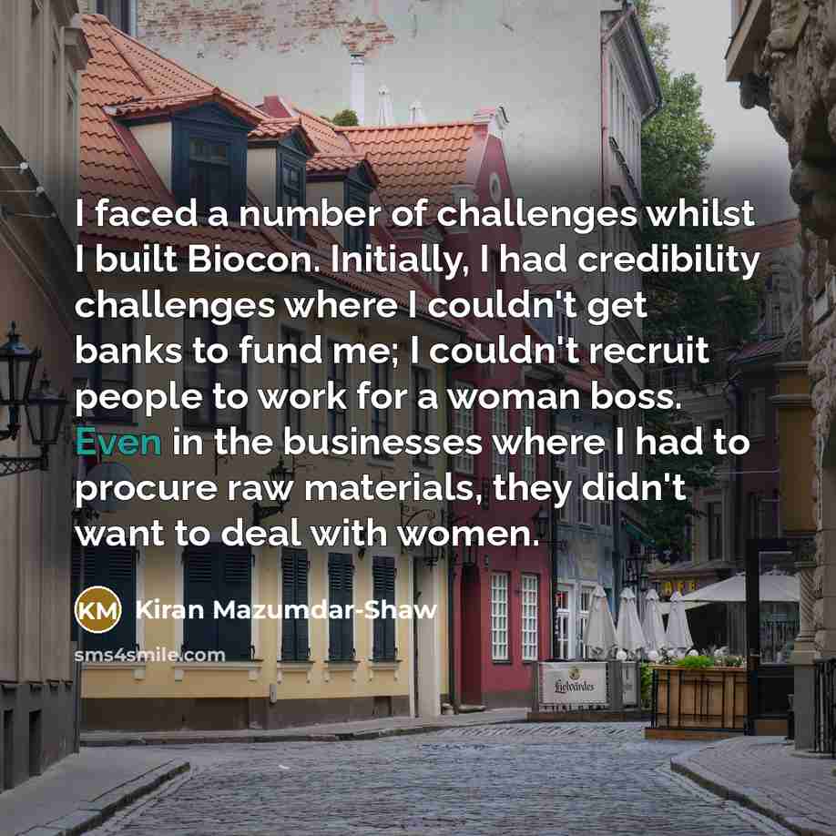 “I faced a number of challenges whilst I built Biocon.…” quote by Kiran Mazumdar-Shaw