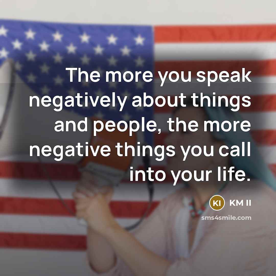 “The more you speak negatively about things and people, the…” quote by KM II