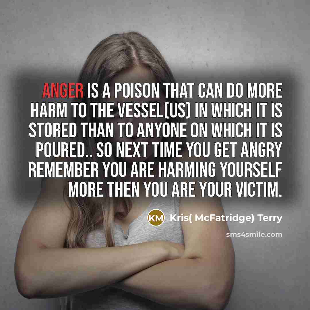 “Anger is a poison that can do more harm to…” quote by Kris( McFatridge) Terry