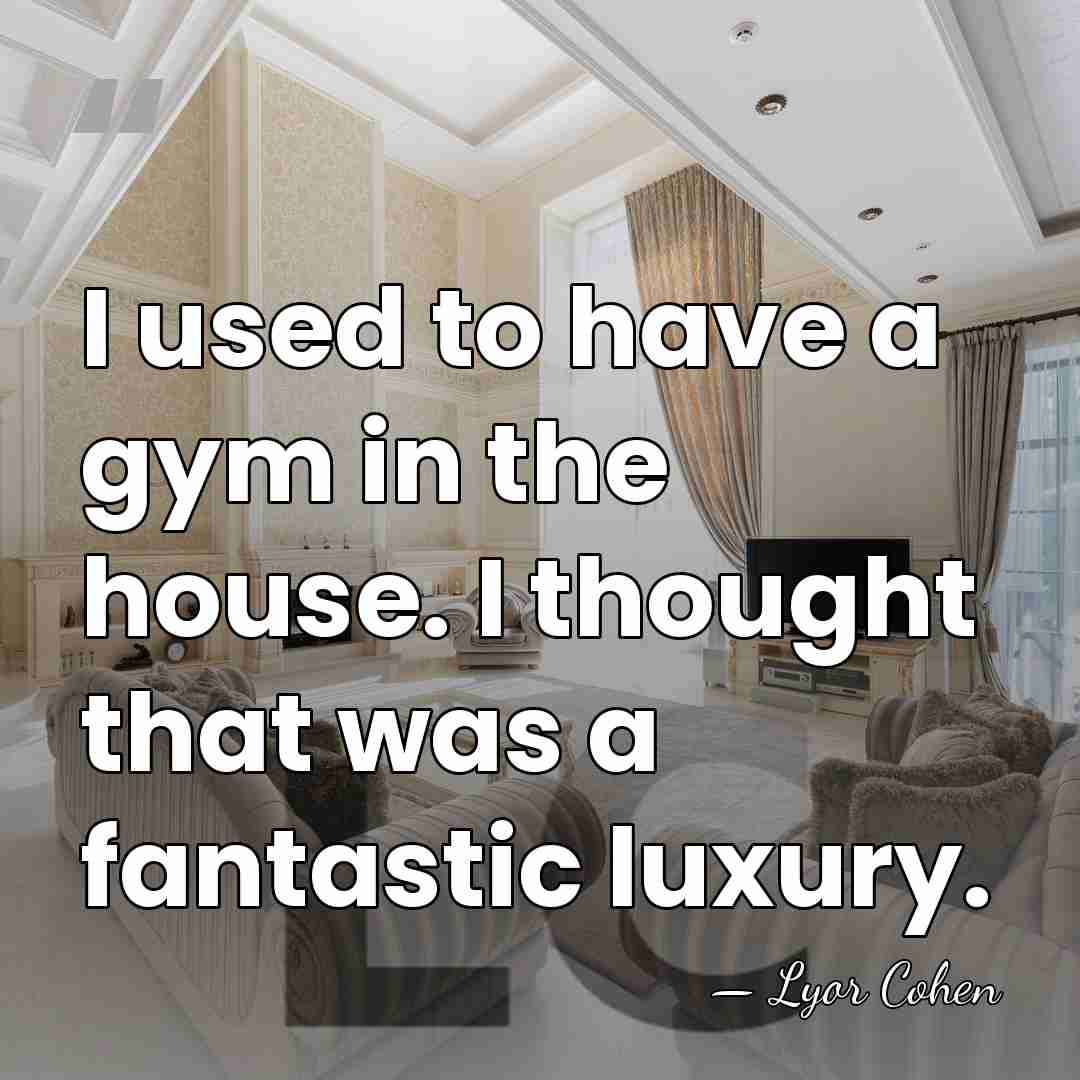 I used to have a gym in the house. I thought that&hellip; - Lyor Cohen