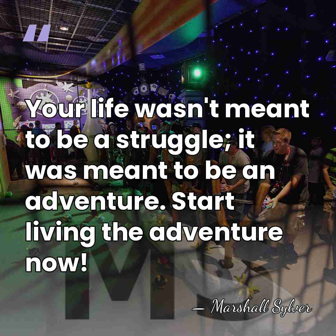 Your life wasn't meant to be a struggle; it was meant to&hellip; - Marshall Sylver